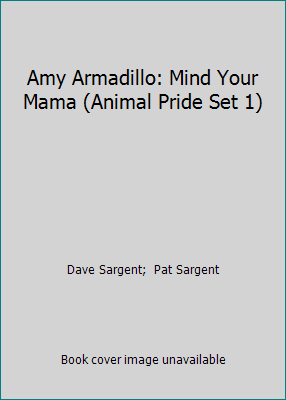 Amy Armadillo: Mind Your Mama (Animal Pride Set 1) 1567637884 Book Cover