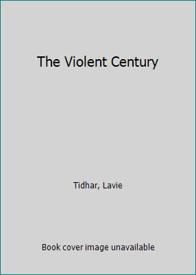 The Violent Century 1250067529 Book Cover