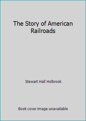 The Story of American Railroads B000HFL638 Book Cover