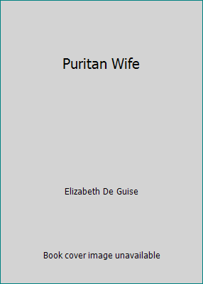 Puritan Wife by Elizabeth De Guise
