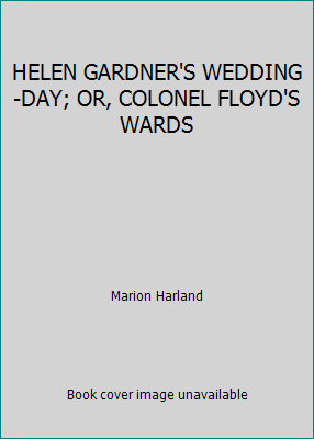 HELEN GARDNER'S WEDDING-DAY; OR, COLONEL FLOYD'... B001FL29CU Book Cover