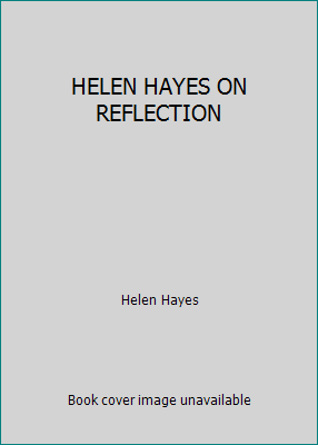 HELEN HAYES ON REFLECTION B002YJE2NQ Book Cover