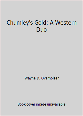 Chumley's Gold: A Western Duo 1445887290 Book Cover