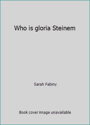 Who is gloria Steinem 1480665460 Book Cover