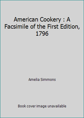 American Cookery : A Facsimile of the First Edi... B009EPYIIC Book Cover