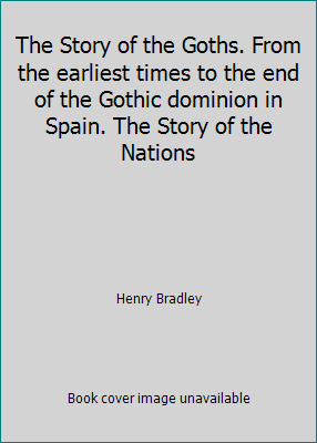 The Story of the Goths. From the earliest times... B000VDEEGM Book Cover