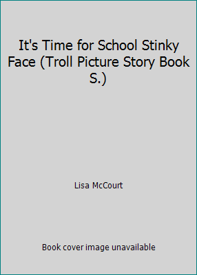 It's Time for School Stinky Face (Troll Picture... 186515976X Book Cover