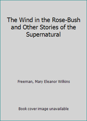 The Wind in the Rose-Bush and Other Stories of ... 0897332334 Book Cover