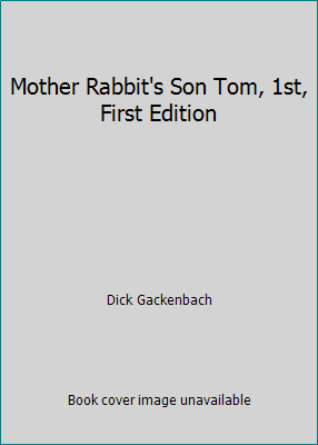 Mother Rabbit's Son Tom, 1st, First Edition B002NAWS3C Book Cover