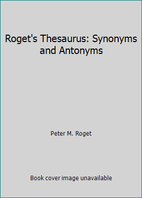 Roget's Thesaurus: Synonyms and Antonyms 0883651483 Book Cover