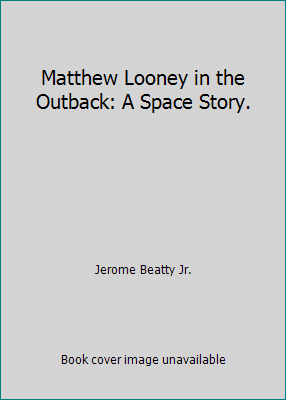 Matthew Looney in the Outback: A Space Story. 0201092751 Book Cover