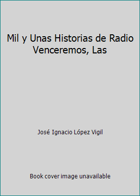 Mil y Unas Historias de Radio Venceremos, Las [Spanish] 9992349042 Book Cover