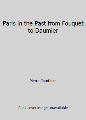 Paris in the Past from Fouquet to Daumier B01EGCZLYC Book Cover