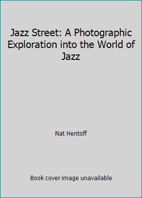 Jazz Street: A Photographic Exploration into th... B000AMW62S Book Cover