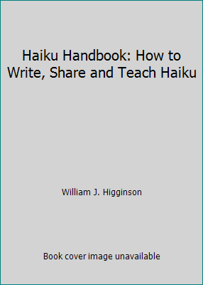 Haiku Handbook: How to Write, Share and Teach H... 0606281363 Book Cover