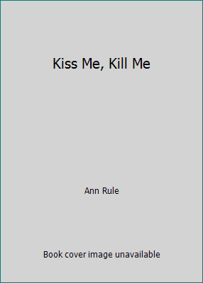 Kiss Me, Kill Me 1415916047 Book Cover