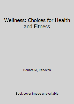 Wellness: Choices for Health and Fitness 0805303707 Book Cover