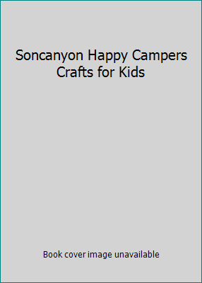Soncanyon Happy Campers Crafts for Kids 0830728236 Book Cover