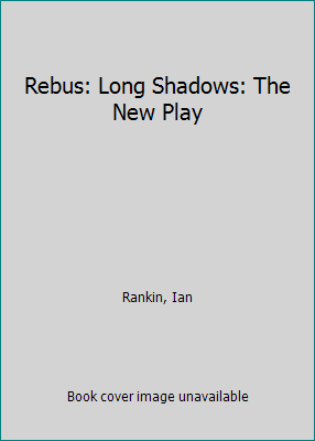 Rebus: Long Shadows: The New Play 1409185753 Book Cover