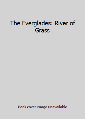 The Everglades: River of Grass B002AXOIRQ Book Cover