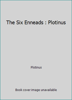 The Six Enneads : Plotinus 1542717671 Book Cover