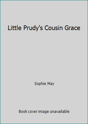 Little Prudy's Cousin Grace B0011FYQC6 Book Cover