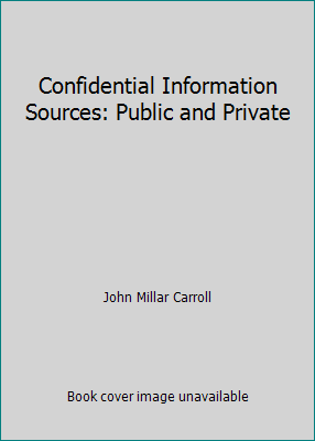 Confidential Information Sources: Public and Pr... B002JYT9JI Book Cover