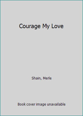 Courage My Love 0770422799 Book Cover