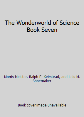 The Wonderworld of Science Book Seven B000K7AMU6 Book Cover