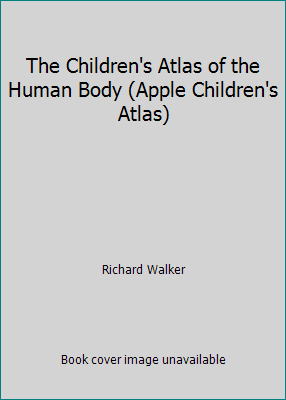 The Children's Atlas of the Human Body (Apple C... 185076557X Book Cover