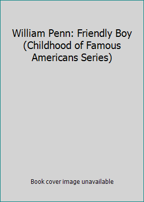 William Penn: Friendly Boy (Childhood of Famous... B000Q1B2XW Book Cover
