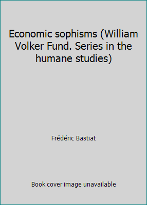 Economic sophisms (William Volker Fund. Series ... B0000CMGB0 Book Cover