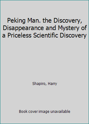 Peking Man. the Discovery, Disappearance and My... B001UIB68G Book Cover