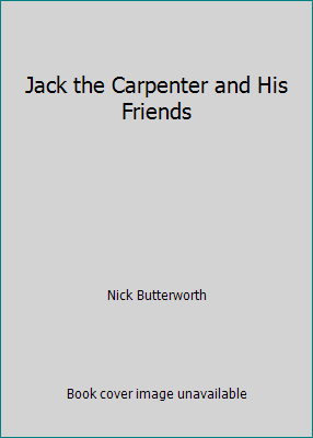 Jack the Carpenter and His Friends 0939979055 Book Cover