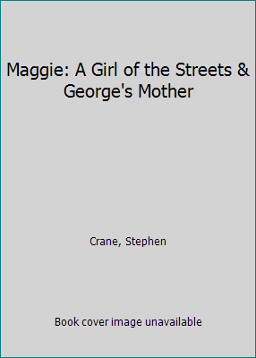 Maggie: A Girl of the Streets & George's Mother B002VKYZGW Book Cover