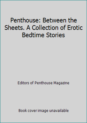 Penthouse: Between the Sheets. A Collection of ... 073941903X Book Cover