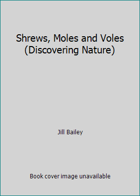 Shrews, Moles and Voles (Discovering Nature) 1852105232 Book Cover