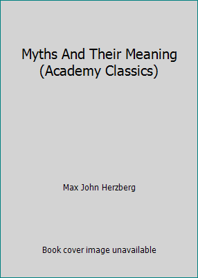 Myths And Their Meaning (Academy Classics) B000BGSA4G Book Cover