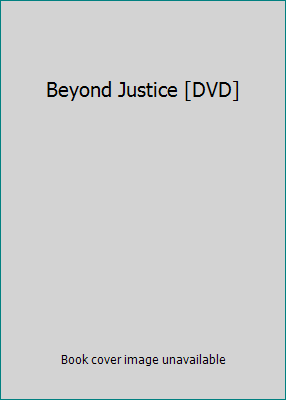 Beyond Justice [DVD] B00006HAXF Book Cover