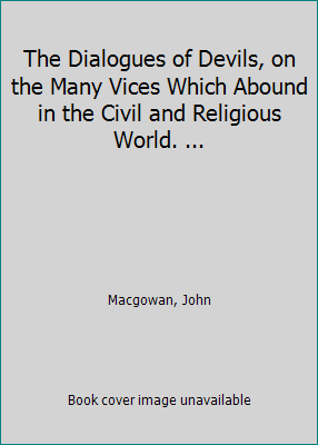 The Dialogues of Devils, on the Many Vices Whic... 1418151416 Book Cover