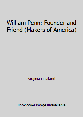 William Penn: Founder and Friend (Makers of Ame... B0007DQBIA Book Cover