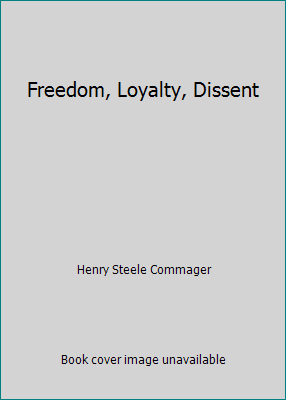 Freedom, Loyalty, Dissent B000HYX5QA Book Cover