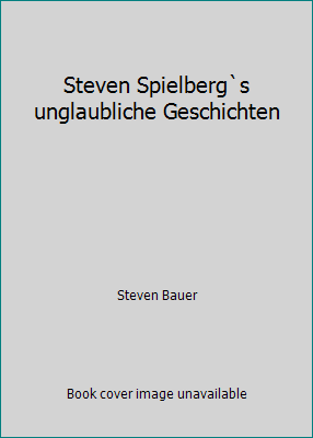 Steven Spielberg`s unglaubliche Geschichten [German] 3442088305 Book Cover