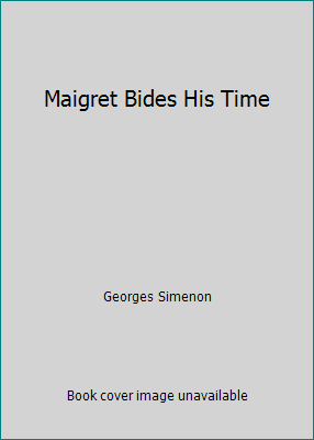 Maigret Bides His Time [Large Print] 1560545313 Book Cover