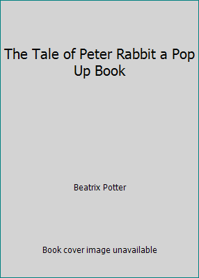 The Tale of Peter Rabbit a Pop Up Book 1856054241 Book Cover