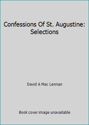 Confessions Of St. Augustine: Selections B001IPTRB4 Book Cover