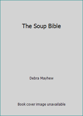 The Soup Bible 1894722884 Book Cover