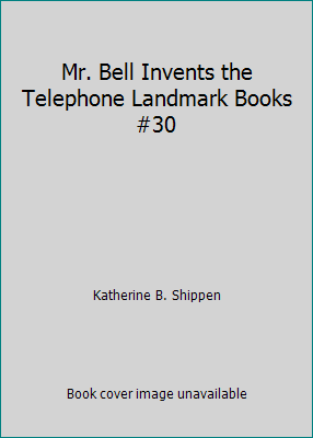 Mr. Bell Invents the Telephone Landmark Books #30 B00E9I016W Book Cover