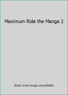 Maximum Ride the Manga 2 1448735955 Book Cover