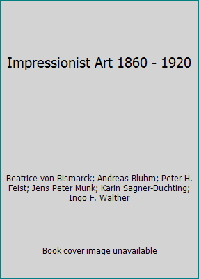 Impressionist Art 1860 - 1920 3822885584 Book Cover